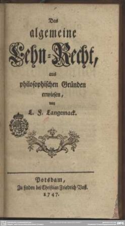 Das algemeine Lehn-Recht, aus philosophischen Gründen erwiesen