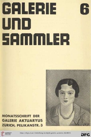 Heft 6 (1932/1933): Galerie und Sammler: Monatsschrift der Galerie Aktuaryus, Zürich