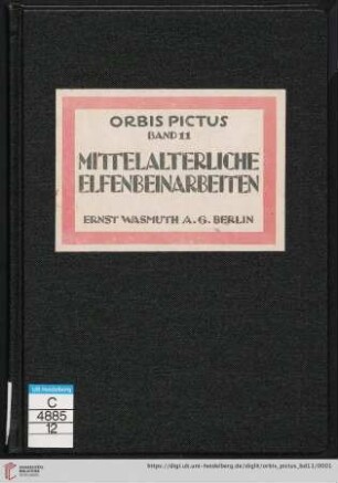 Band 11: Orbis pictus: Weltkunst-Bücherei: Mittelalterliche Elfenbeinarbeiten