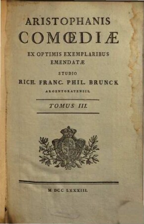 Aristophanis Comœdiæ : Ex Optimis Exemplaribus Emendatæ, Tomus III.