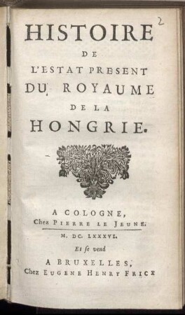 Histoire De L'Etat Present Du Royaume De La Hongrie