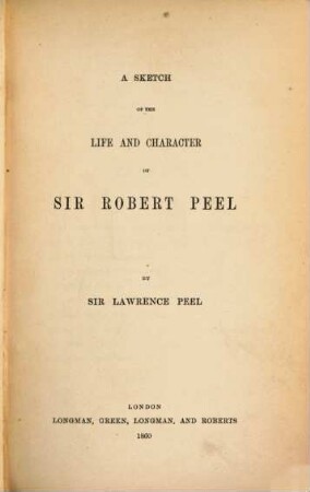 A sketch of the life and character of sir Robert Peel