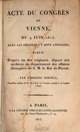Acte du congrès de Vienne du 9. Juin 1815 : avec les pièces qui y sont annexées