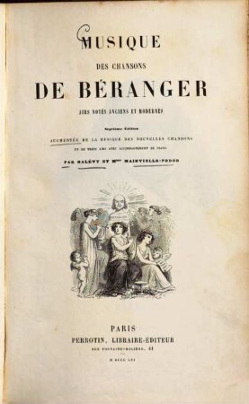 Musique des chansons de Béranger : airs notés anciens et modernes. Augmentée de la musique des nouvelles chansons et de 3 airs avec accompagnement de piano