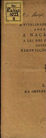 A Fidelidade dos Portuguezes, Agradecimento à nação ingleza, A lei dos dez mandamentos contra Napoleão, Exhortação aos Portuguezes