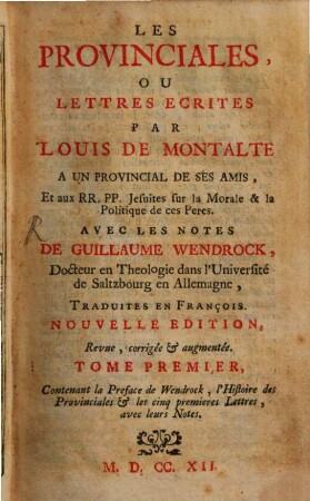 Les provinciales ou lettres écrites par Louis de Montalte à un provincial et aux RR. PP. Jesuites, Tom. 1