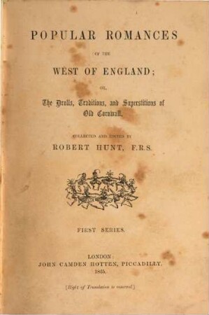Popular romances of the West of England; or, the drolls, traditions, and superstitions of Old Cornwall, 1