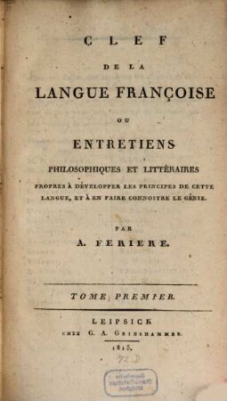 Clef de la Langue Françoise : ou entretiens philosophiques et littéraires, 1