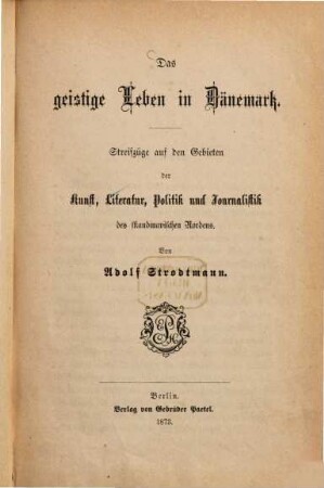 Das geistige Leben in Dänemark : Streifzüge auf den Gebieten der Kunst, Literatur, Politik und Journalistik des skandinavischen Nordens