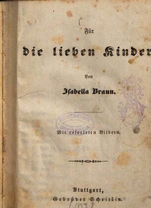 Für die lieben Kinder : Mit colorirten Bildern