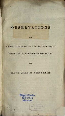 Observations sur l'esprit de parti et sur les resultats dans les academies germaniques
