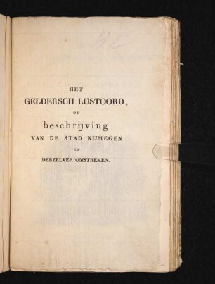 Het Geldersch Lustoord, Of Beschrijving Van De Stad Nijmegen En Derzelver Omstreken : Met Geschied- En Oudheidkundige Bijzonderheden