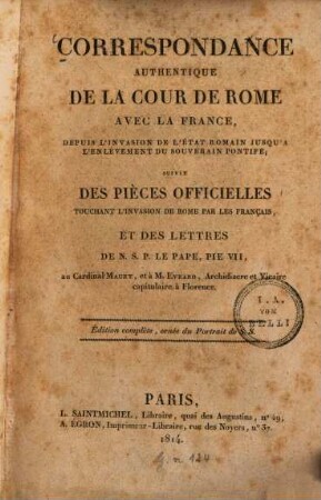 Correspondance authentique de la cour de Rome avec la France, depuis l'invasion de l'État romain jusqu'à l'enlèvement du souverain pontife : suivie des pièces officielles touchant l'invasion de Rome par les Français