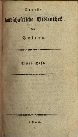 Neueste landschaftliche Bibliothek für Baiern. 1. 1800/02