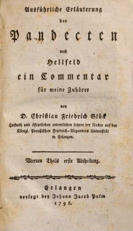 Ausführliche Erläuterung der Pandecten nach Hellfeld : ein Commentar, Vierten Theils erste Abtheilung