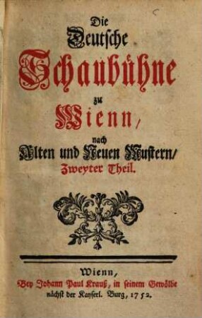 Die Deutsche Schaubühne zu Wienn, nach Alten und Neuen Mustern, 2