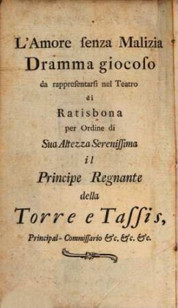 L' Amore senza Malizia : dramma giocoso = Die Liebe ohne Arglist : ein scherzhaftes Singspiel