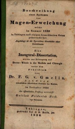 Beschreibung einer Epidemie von Magen-Erweichung, welche im Sommer 1830 in Tübingen ... geherrscht hat : Angehängt ist die Operations-Geschichte einer Gelenkmaus ; Eine Inaug.-Diss.
