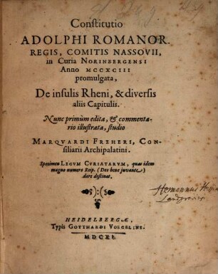 Constitutio Adolphi Romanor. Regis, Comitis Nassovii, in Curia Norinbergensi Anno MCCXCIII promulgata, De insulis Rheni, & diversis aliis Capitulis