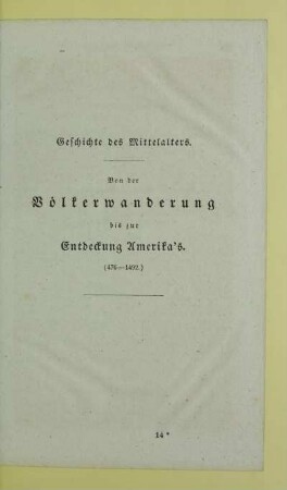Geschichte des Mittelalters. Von der Völkerwanderung bis zur Entdeckung Amerika's. (476 - 1492.)