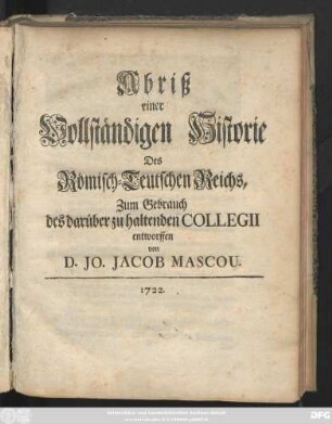 Abriß einer vollständigen Historie Des Römisch-Teutschen Reichs : Zum Gebrauch des darüber zu haltenden Collegii