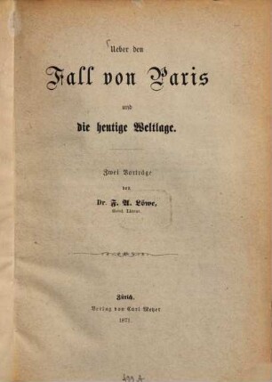 Über den Fall von Paris und die heutige Weltlage : Zwei Vorträge von F. A. Löwe