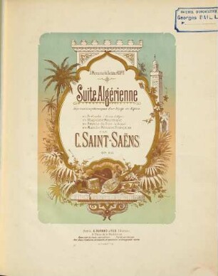 Suite algérienne : impressions pittoresques d'un voyage en Algérie ; No. 1. Prélude (en vue d'Alger), No. 2. Rhapsodie mauresque, No. 3. Réverie du soir (à Blidah), No. 4 Marche militaire française ; op. 60 ; à monsieur le docteur Kopff