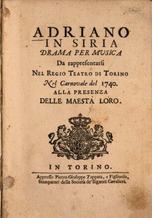 Adriano In Siria : drama per musica da rappresentarsi nel Regio Teatro di Torino nel carnovale del 1740 alla presenza delle Maestà Loro