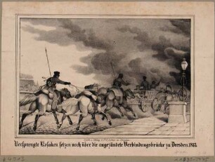 Kosaken während der Napoleonkriege 1813 in Dresden auf der interimistisch reparierten und wieder angezündeten Elbbrücke (alte Augustusbrücke), aus Lubojatzkys neuen denkwürdigen Jahren