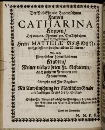 Der Viel-Ehr und Tugendsahmen Frawen Catharina Koppen ...