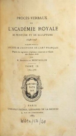 Procès-verbaux de l'Académie Royale de Peinture et de Sculpture, 9. 1780/88 (1889)