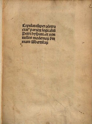Copulata super omnes tractat. Parvorum Logical. Petri Hispani : Commentum ... per mag. Gerardum de Harderwyck
