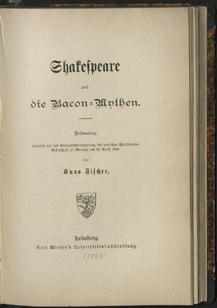 Shakespeare und die Bacon-Mythen : Festvortrag, gehalten auf der Generalversammlung der deutschen Shakespeare-Gesellschaft zu Weimar am 23. April 1895