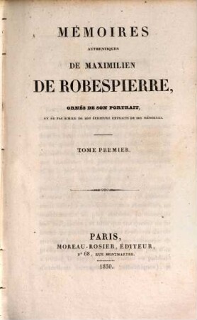 Mémoires authentiques de Maximilien de Robespierre. 1