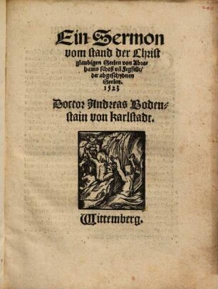 Ein Sermon vom stand der Christglaubigen Seelen von Abrahams schoß vn[d] Fegfeür, der abgeschydnen Seelen : 1523