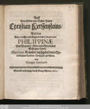 Auff Des Edlen vnd Vesten Herrn Christian Kerssensteins/ Vnd der ... Jungfrawen Philippinæ Des ... Herrn Matthæus Krausen/ nachgelassenen Eheleiblichen Tochter; Hochzeit/ gerichtet.
