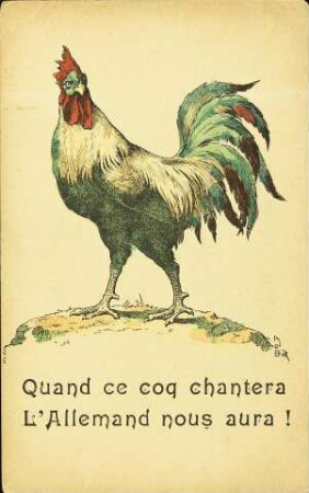 Quand ce coq chantera L'Allemand nous aura!