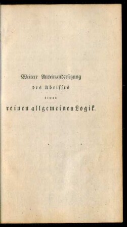 Weitere Auseinandersetzung des Abrisses einer reinen allgemeinen Logik