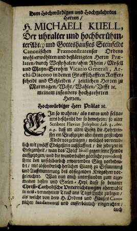 Dem Hochwürdigen und Hochgelehrten Herren/ H. Michaeli Kuell, Der uhralter und hochberühmter Abtey und Gotteshaußes Steinfeldt Canonischen Præmonstratenser Ordens wohl-erwählten...Herrn Prælaten/[...]