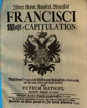 Ihrer Röm. Kayserl. Majestät Francisci Wahl-Capitulation