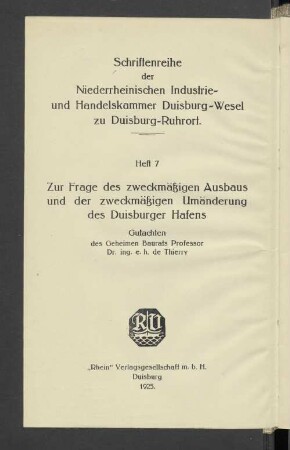 Zur Frage des zweckmäßigen Ausbaus und der zweckmäßigen Umänderung des Duisburger Hafens : Gutachten