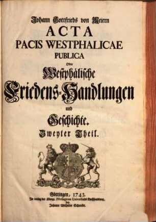 Johann Gottfrieds von Meiern Acta Pacis Westphalicae Publica Oder Westphälische Friedens-Handlungen und Geschichte, 2
