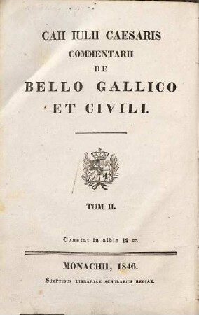 Caii Iulii Caesaris Commentarii de Bello Gallico et civili. 2, Caii Iulii Caesaris Commentarii de bello civili