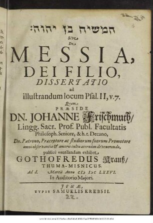 [...] Sive De Messia, Dei Filio, Dissertatio ad illustrandum locum Psal. II, v. 7.