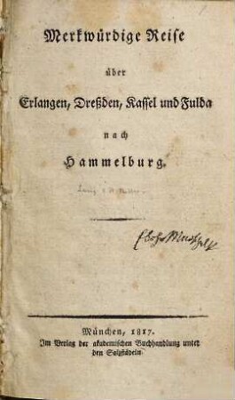 Hammelburger Reise, [1]. Merkwürdige Reise über Erlangen, Dreßden, Kassel und Fulda nach Hammelburg