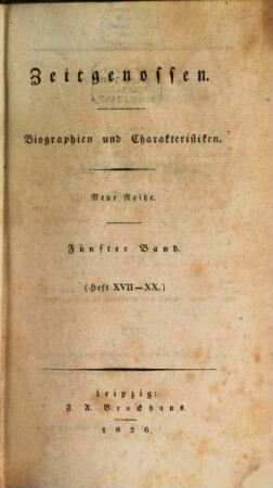 Zeitgenossen : ein biographisches Magazin für d. Geschichte unserer Zeit. 5, 5 = H. 17 - 20. 1826