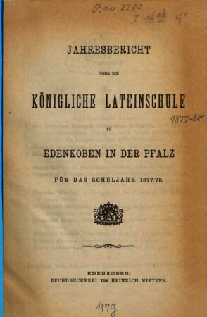 Jahresbericht über die Königliche Lateinschule zu Edenkoben in der Pfalz : für das Schuljahr ..., 1877/78