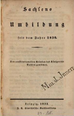 Sachsens Umbildung seit dem Jahre 1830 : Den constitutionellen Ständen des Königreichs Sachsen gewidmet