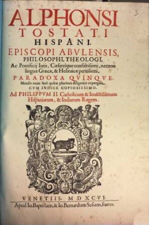 Alphonsi Tostati Hispani, Episcopi Abvlensis ... Paradoxa Qvinqve ... : Cvm Indice Copiosissimo