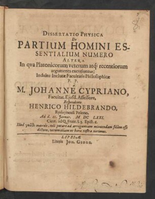 Dissertatio Physica De Partium Homini Essentialium Numero Altera : In qua Platonicorum veterum atq[ue] recentiorum argumenta excutiuntur